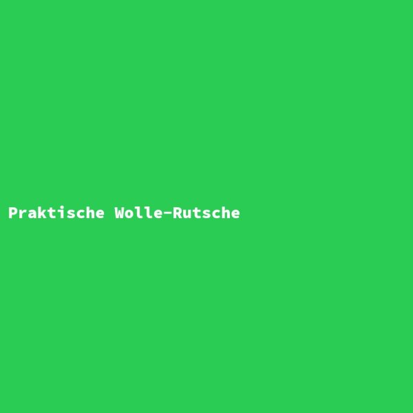Praktische Wolle-Rutsche