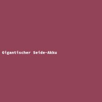 Gigantischer Seide-Akku