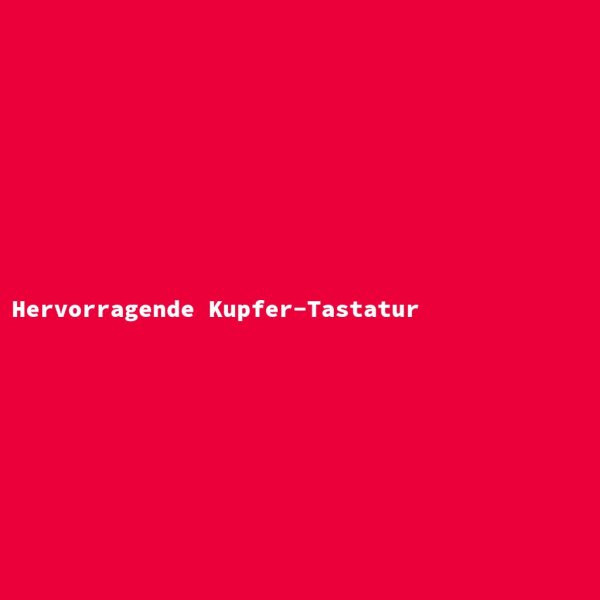 Hervorragende Kupfer-Tastatur