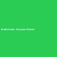 Praktische Viscose-Platte