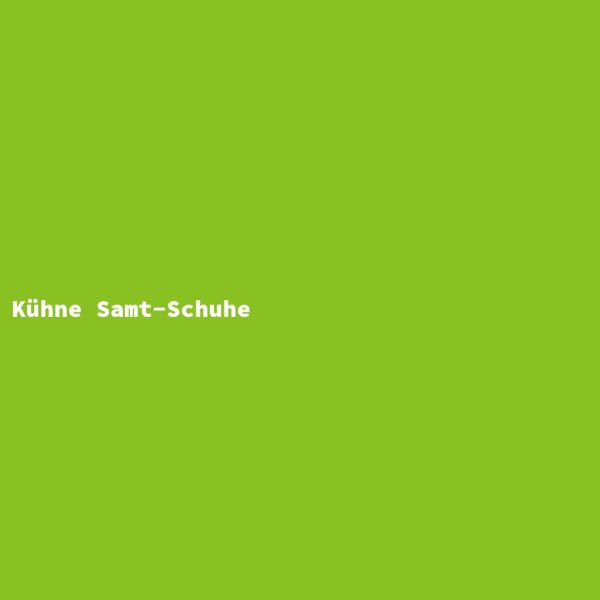K&uuml;hne Samt-Schuhe